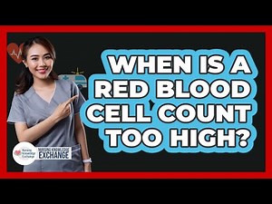 When Is A Red Blood Cell Count Too High?