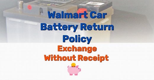 Walmart Car Battery Return Policy -Exchange WITHOUT Receipt - Frugal Living - Lifestyle Blog