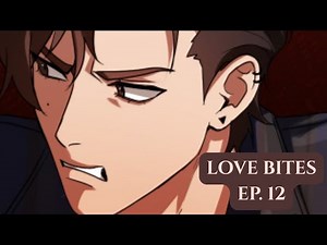 LOVE BITES ✯ Episode 12 | Webtoon Dub