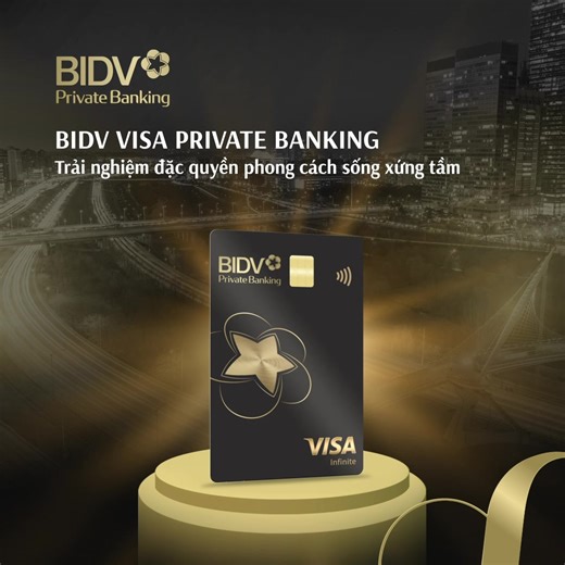 THẺ VISA BIDV PRIVATE BANKING – TRẢI NGHIỆM ĐẶC QUYỀN PHONG CÁCH SỐNG XỨNG TẦM 🌟Dòng thẻ tín dụng cao cấp bậc nhất được công nhận trên toàn cầu dành cho khách hàng BIDV Private Banking với những đặc quyền vượt trội: 📍 TẶNG 30.000.000 VNĐ phí thường niên thẻ 📍 KHÔNG GIỚI HẠN hạn mức tín dụng thẻ 📍 KHÔNG GIỚI HẠN đặc quyền tại sân bay: VIP Lounge và Fast track 📍 TẬN HƯỞNG cuộc sống thượng lưu với các dịch vụ: Golf, Spa, Ẩm thực, Chăm sóc sức khỏe, Khách sạn và nghỉ dưỡng. 📍 KHÔNG GIỚI HẠN đi