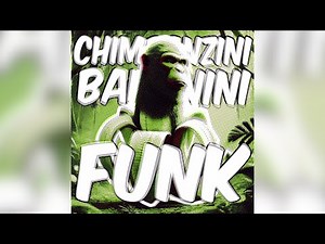 CHIMPANZINI BANANINI FUNK