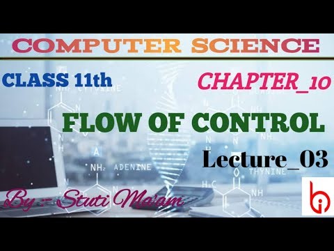 FLOW OF CONTROL (03) || CLASS-11TH || COMPUTER SCIENCE