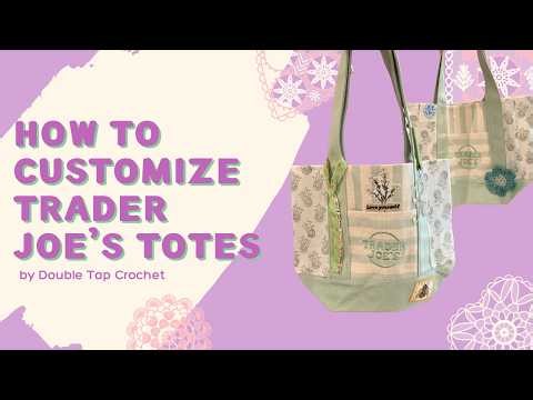 How to Customize a Trader Joe's Tote | Any Level | Free Tutorial