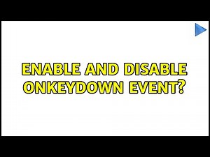 Enable and disable onkeydown event? (4 Solutions!!)