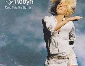Robyn - Keep This Fire Burning | Top 40