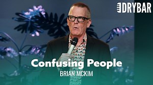 When people are angry online, just try confusing them. Brian McKim, Writer | Dry Bar Comedy