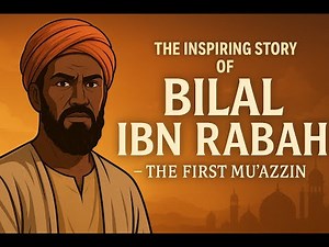 Story of Bilal ibn Rabah (RA) – The First Mu’azzin of Islam