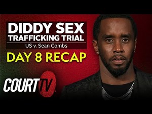 Diddy Sex Trafficking Trial: Day 8 Recap