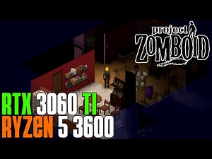 Project Zomboid | RTX 3060 ti | RYZEN 5 3600 | 1080p | High Settings Test