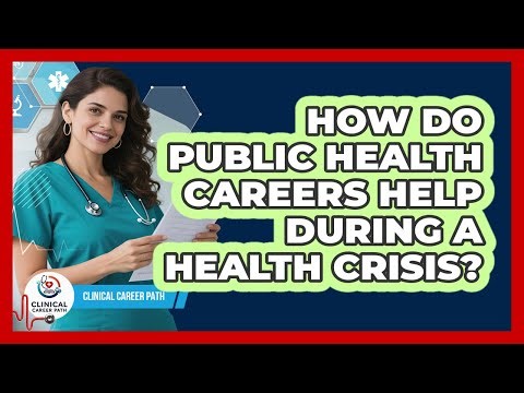 How Do Public Health Careers Help During A Health Crisis? - Clinical Career Path