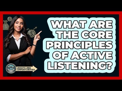 What Are The Core Principles Of Active Listening?