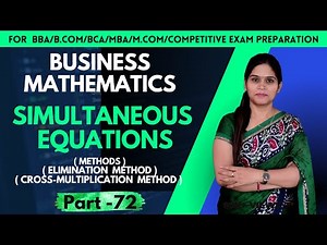 Simultaneous Equations | Methods | Elimination | Cross Multiplication Method | Business Mathematics