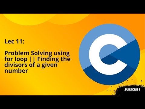Lecture 11: Problem Solving using for loop || Finding the divisors of a given number