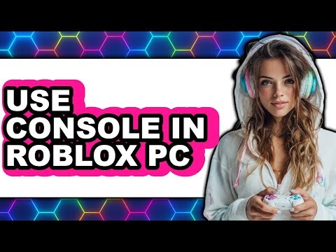 How to Use Console in Roblox Pc (only Way)