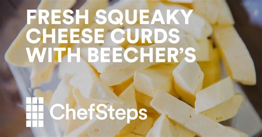 How to Make Squeaky Cheese Curds Just Like Beecher's |… | PBS Food