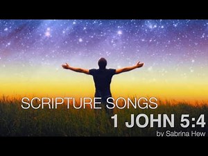 1 John 5:4 Scripture Songs | Sabrina Hew