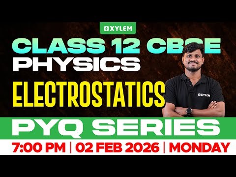 Class 12 CBSE Physics | Electrostatics - PYQ Series | Xylem 12 CBSE