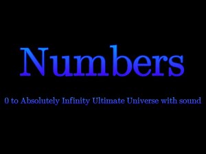 Numbers 0 to Absolutely Infinity Ultimate Universe with sound