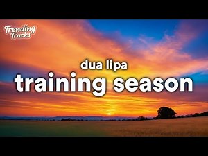 Dua Lipa - Training Season (Lyrics)