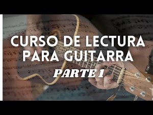 CURSO DE LECTURA PARA GUITARRA - PARTE 1