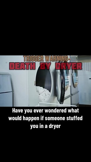 Death by Dryer #morbidcuriosity #freakaccident #worstdeaths #morbidscience