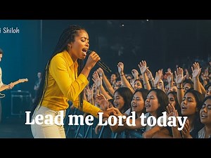 Lead me Lord today-Queen shiloh(New powerful live christian worship)|Live