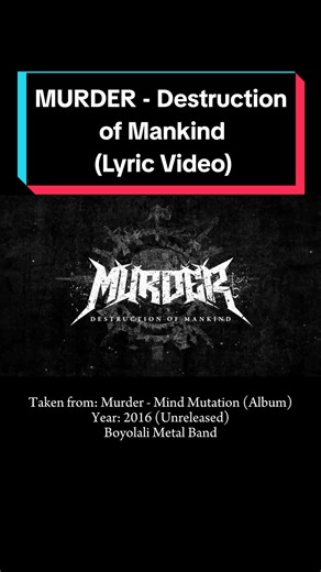 MURDER - Destruction of Mankind (Lyric Video) (Boyolali, Central Java, Indonesia | Metal/ Death Metal) Video & Animation by Agustova Tri Nugraha Music by MURDER ©️2016