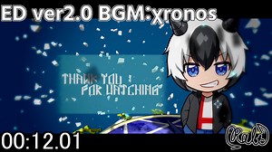 配信用ED ver2.0 BGM:χronos 編集ソフト:Aviutl