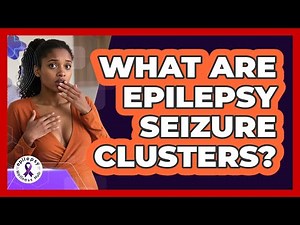 What Are Epilepsy Seizure Clusters? - Epilepsy Wellness Hub