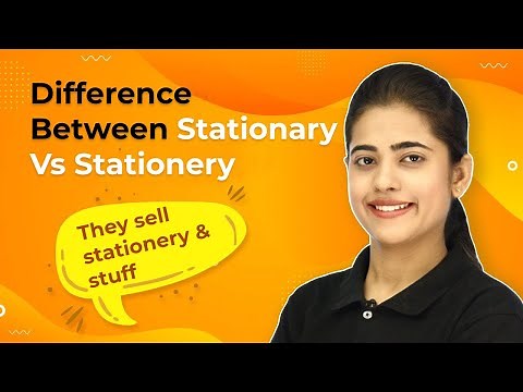 Difference Between Stationary Vs Stationery | Stationary Vs Stationery Explanation, Usage & Exercise