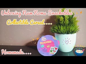 UNBOXING NUM NOMS SNACKABLES COLLECTIBLE CEREAL HOMEMADE