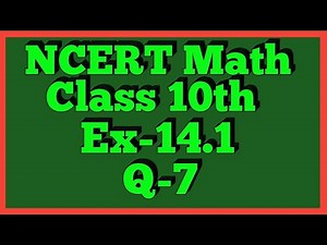 class 10th math NCERT chapter no 14 exercise 14.1 question 7 solution