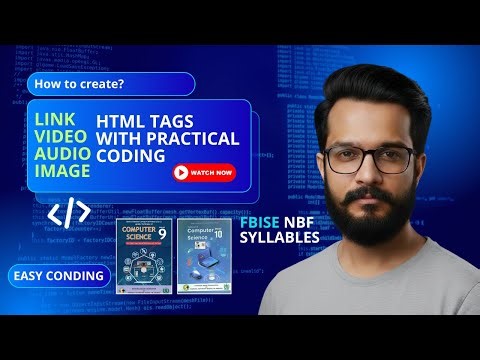 IMAGE, AUDIO, VIDEO AND LINKS IN HTML for Class 9 & 10 Computer Science FBISE Practical Coding