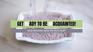 Let get RE-acquainted with Miss Mustard Seed's Milk Paint! | Miss Mustard Seed's Milk Paint