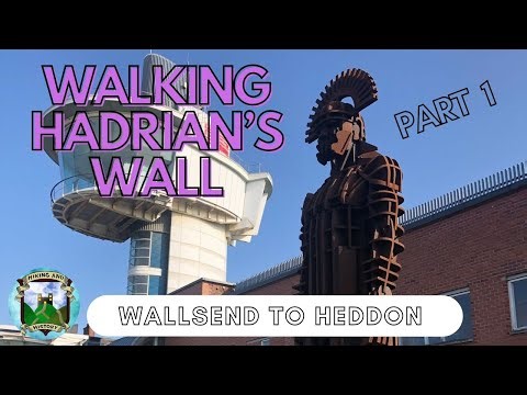 Walking Hadrian's Wall: Part 1 Wallsend to Heddon-on-the-Wall