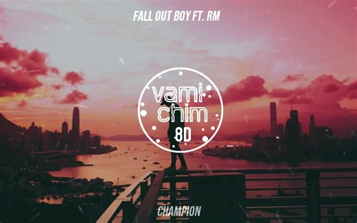 FALL OUT BOY FT. RM - CHAMPION「8D AUDIO」