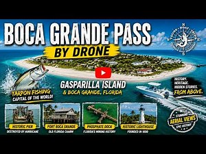 Boca Grande Pass & Gasparilla Island by Drone Lighthouse, Phosphate Dock & Historic Waterfront