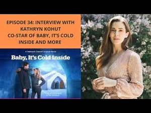 Episode 34: Interview with Kathryn Kohut, co-star of Baby it's Cold Inside and more