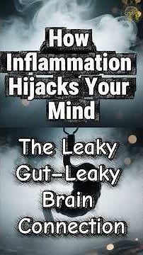 037. The Leaky Gut–Leaky Brain Connection: How Inflammation Hijacks Your Mind