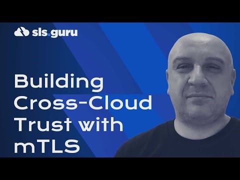 Building Cross-Cloud Trust with mTLS Webinar ft. Almir Zulic