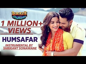 Humsafar Instrumental | Shrikant Sonawane | Badrinath Ki Dulhania