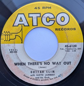 Guitar Slim With Lloyd Lambert And His Orch. - When There's No Way Out / If I Had My Life To Live Over