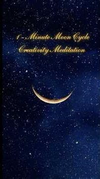 1-Minute Moon Cycle Creativity Meditation