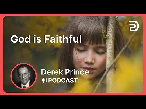 God is Faithful | Part 1 - Learning By Living | Derek Prince