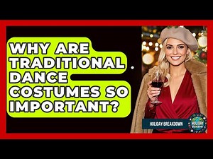 Why Are Traditional Dance Costumes So Important? - Holiday Breakdown