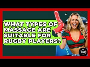 What Types Of Massage Are Suitable For Rugby Players? - The Rugby Pros