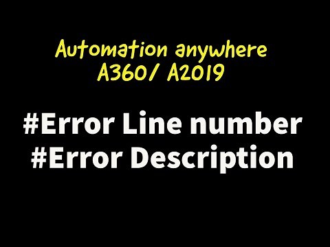 Error line number and Error description in Automation anywhere A360 / A2019. Error handler - Capture