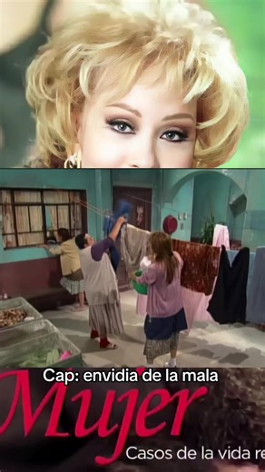 Mujer: Casos de la Vida Real y La Envidia de la Mala