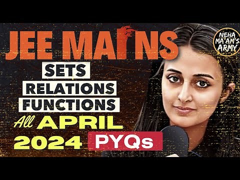 JEE 2025/26 :SETS, RELATIONS & FUNCTIONS | ALL PYQs of APR 2024 +IMP Qs TYPES #jee2025 #jee