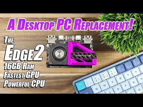 The New Khadas Edge 2 Pro Can Replace A Desktop PC! A FAST Arm-Based SBC